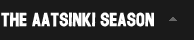 The Aatsinki Season